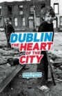 Image for Dublin  : the heart of the city