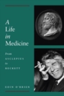 Image for A life in medicine  : from Aesculapius to Beckett