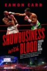 Image for Showbusiness with blood  : a golden age of Irish boxing