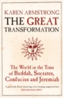 Image for The great transformation  : the world in the time of Buddha, Socrates, Confucius and Jeremiah