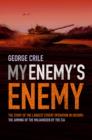 Image for My enemy&#39;s enemy  : the story of the largest covert operation in history - the arming of the Mujahideen by the CIA