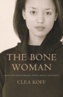 Image for The bone woman  : among the dead in Rwanda, Bosnia, Croatia and Kosovo