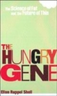Image for The hungry gene  : the science of fat and the future of thin