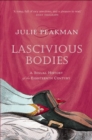 Image for Lascivious bodies  : a sexual history of the eighteenth century