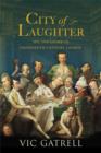 Image for City of laughter  : sex and satire in eighteenth-century London