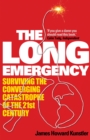Image for The long emergency  : surviving the converging catastrophes of the twenty-first century