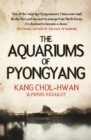 Image for The aquariums of Pyongyang  : ten years in the North Korean gulag