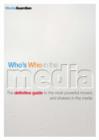 Image for Who&#39;s who in the media  : the definitive guide to the most powerful movers and shakers in the media