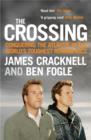 Image for The crossing  : conquering the Atlantic in the world&#39;s toughest rowing race