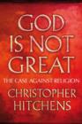Image for God is not great  : the case against religion