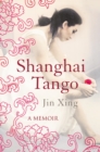 Image for Shanghai tango  : a memoir