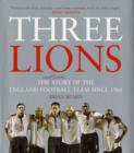 Image for Three lions  : the unofficial story of the England football team since 1966