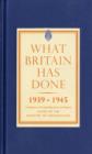Image for What Britain has done, 1939-1945  : a selection of outstanding facts and figures