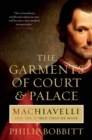 Image for The garments of court and palace  : Machiavelli and the world that he made