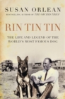 Image for Rin Tin Tin  : the life and legend of the world&#39;s most famous dog