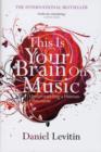 Image for This is your brain on music  : understanding a human obsession