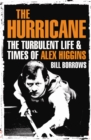 Image for The Hurricane  : the turbulent life &amp; times of Alex Higgins