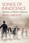Image for Songs of innocence  : the story of British childhood