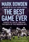 Image for The best game ever  : Giants vs. Colts, 1958, and the birth of the modern NFL