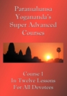 Image for Swami Paramahansa Yogananda&#39;s Super Advanced Course