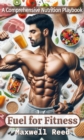 Image for Fuel for Fitness: A Comprehensive Nutrition Playbook