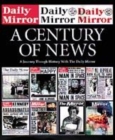 Image for A century of news  : a journey through history with the Daily Mirror