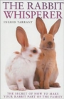 Image for The rabbit whisperer  : the secret of how to make your rabbit part of the family