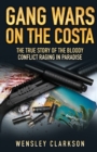 Image for Gang Wars on the Costa - The True Story of the Bloody Conflict Raging in Paradise