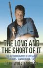 Image for The long and the short of it  : the autobiography of Britain&#39;s greatest amateur golfer