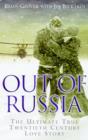 Image for Out of Russia: The Ultimate True Twentieth Century Love Story