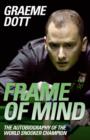 Image for Frame of mind  : the autobiography of the world snooker champion