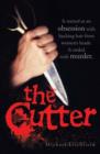 Image for The cutter  : it started as an obsession with hacking hair from women&#39;s heads - it ended with murder