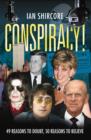 Image for Conspiracy!  : 49 reasons to doubt, 50 reasons to believe