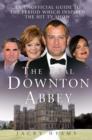 Image for The real Downton Abbey  : an unofficial guide to the period which inspired the hit TV show