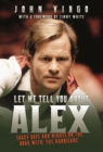 Image for Let me tell you about Alex: crazy days and nights on the road with &#39;The Hurricane&#39;