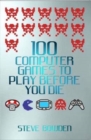 Image for 100 computer games to play before you die