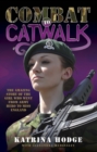 Image for Combat to catwalk: the amazing story of the girl who went from army hero to Miss England
