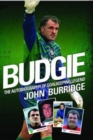 Image for Budgie: the autobiography of goalkeeping legend John Burridge