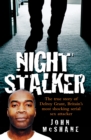 Image for Night Stalker: The True Story of Delroy Grant, Britain&#39;s Most Shocking Serial Sex Attacker