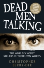 Image for Dead men talking: the world&#39;s worst killers in their own words