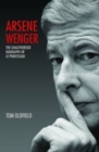 Image for Arsene Wenger: the unauthorised biography of Le Professeur