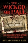 Image for The wicked Mr Hall: the memoirs of the butler who loved to kill