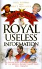 Image for The book of royal useless information  : a funny and irreverent look at the British Royal family past and present