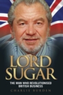 Image for Lord Sugar: the man who revolutionised British business