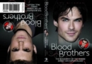 Image for Blood brothers: the biography of The vampire diaries&#39; Ian Somerhalder ; Blood brothers : the biography of The vampire diaries&#39; Paul Wesley