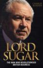 Image for Lord Sugar  : the man who revolutionised British business