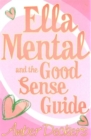 Image for Ella Mental and the good sense guide