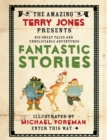 Image for The amazing Terry Jones presents his unbelieveable adventures and Fantastic stories