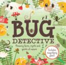 Image for Bug detective  : amazing facts, myths and quirks of nature