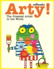 Image for Arty! The Greatest Artist In The World